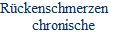 Rckenschmerzen
     chronische